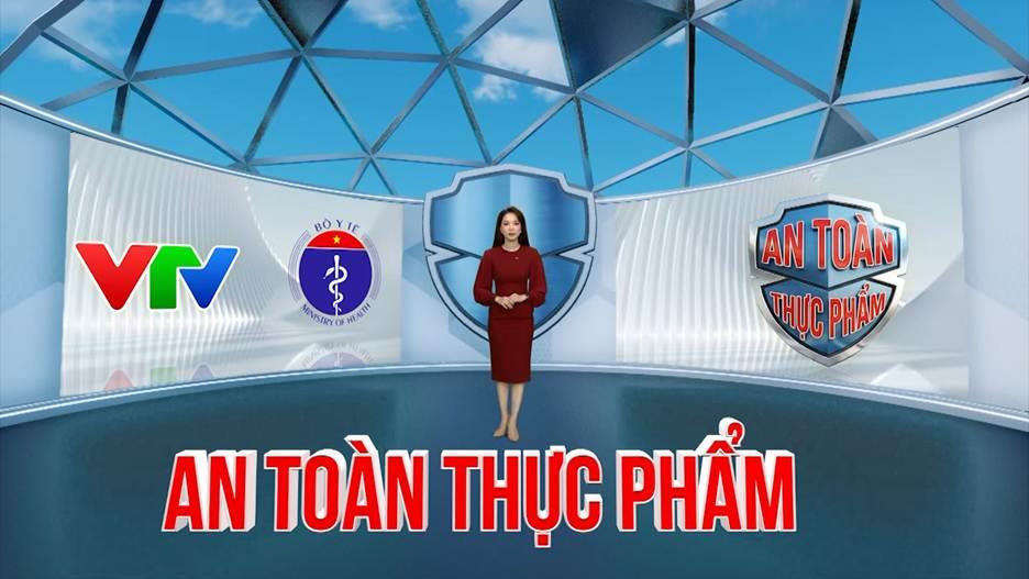 An toàn thực phẩm: Khi những câu chuyện từ đời sống lên sóng VTV